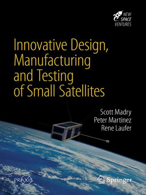 cover image of Innovative Design, Manufacturing and Testing of Small Satellites